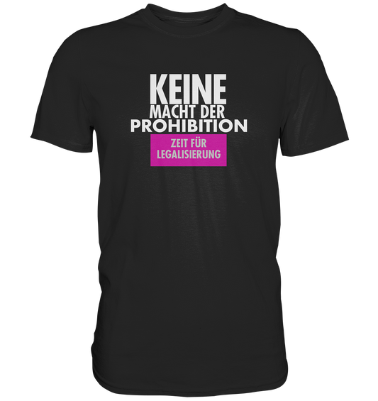 KEINE MACHT DER PROHIBITION - Premium Shirt